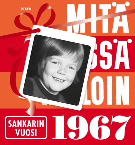 Mitä Missä Milloin 1967 sankarin vuosi