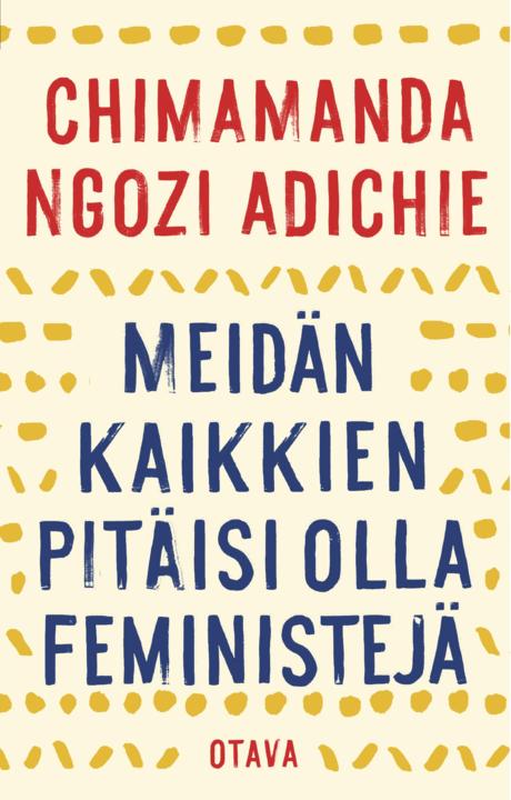 Meidän kaikkien pitäisi olla feministejä