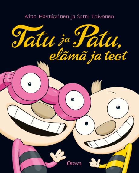 Tatu ja Patu, elämä ja teot