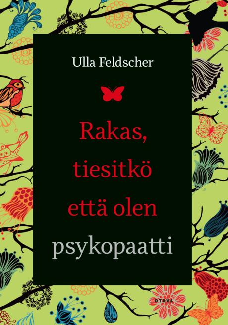 Rakas, tiesitkö että olen psykopaatti