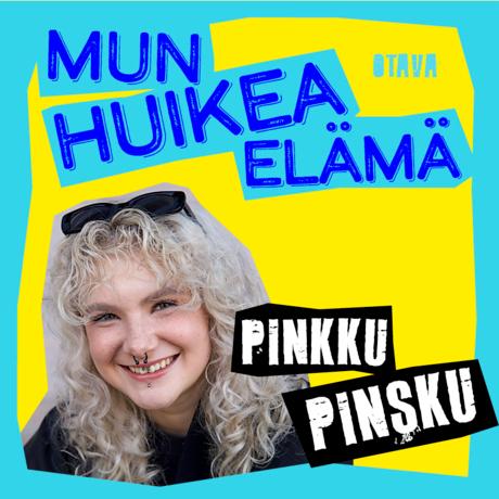 Mun huikea elämä – Pinkku Pinsku