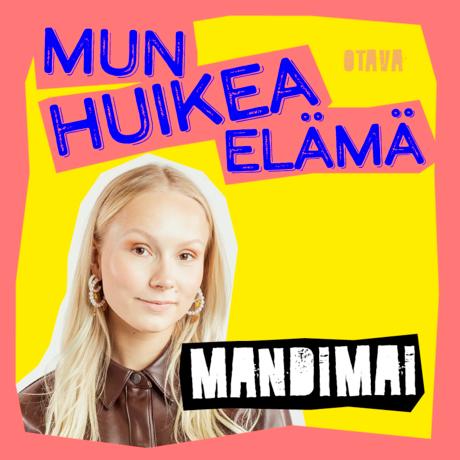 Mun huikea elämä – Mandimai