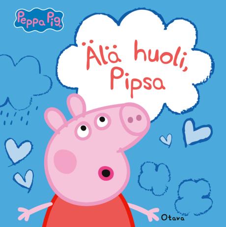Pipsa Possu – Älä huoli, Pipsa