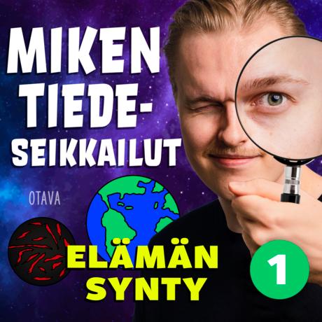 Miken tiedeseikkailut 1 – Elämän synty