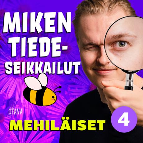Miken tiedeseikkailut 4 – Mehiläiset