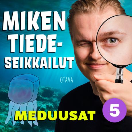 Miken tiedeseikkailut 5 – Meduusat