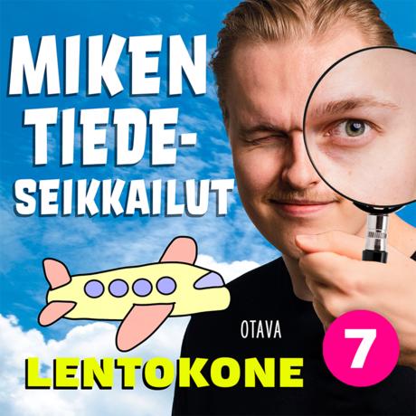 Miken tiedeseikkailut 7 – Lentokone