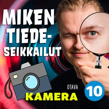 Miken tiedeseikkailut 10 – Kamera