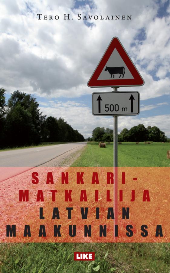 Like Kustannus | Sankarimatkailija Latvian maakunnissa